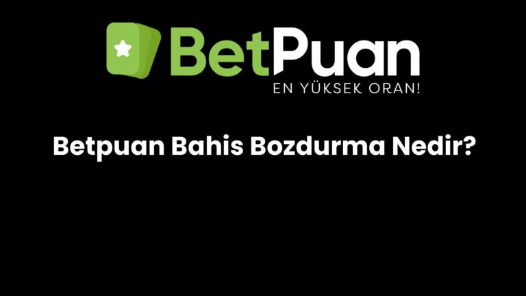 Betpuan Bahis Bozdurma Nedir?