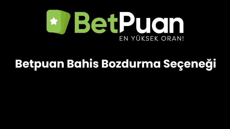 Betpuan Bahis Bozdurma Seçeneği