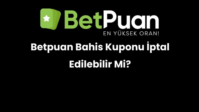 Betpuan Bahis Kuponu İptal Edilebilir Mi?