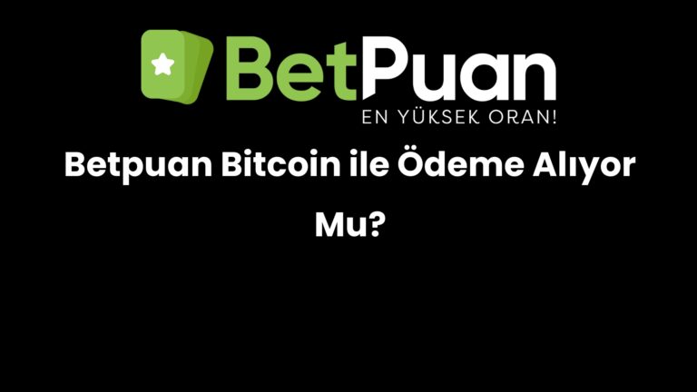 Betpuan Bitcoin ile Ödeme Alıyor Mu?