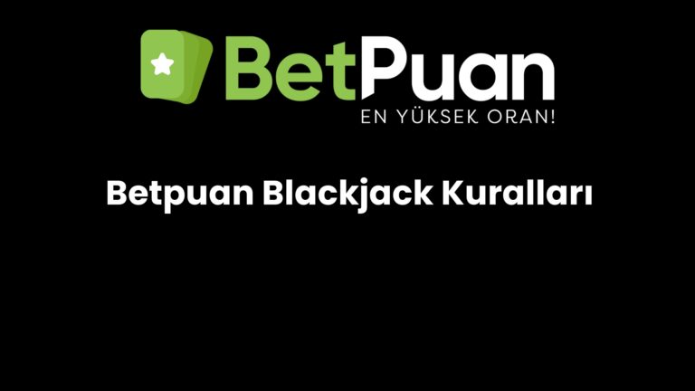 Betpuan Blackjack Kuralları