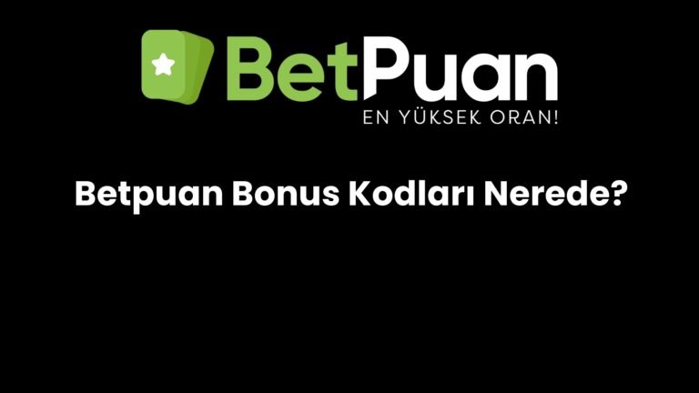 Betpuan Bonus Kodları Nerede?