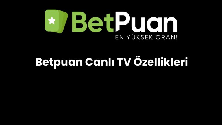 Betpuan Canlı TV Özellikleri