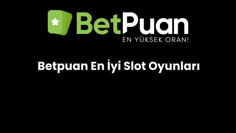 Betpuan En İyi Slot Oyunları