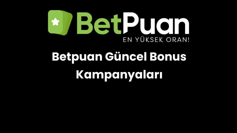 Betpuan Güncel Bonus Kampanyaları