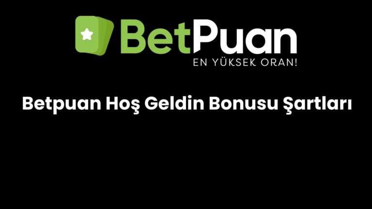 Betpuan Hoş Geldin Bonusu Şartları