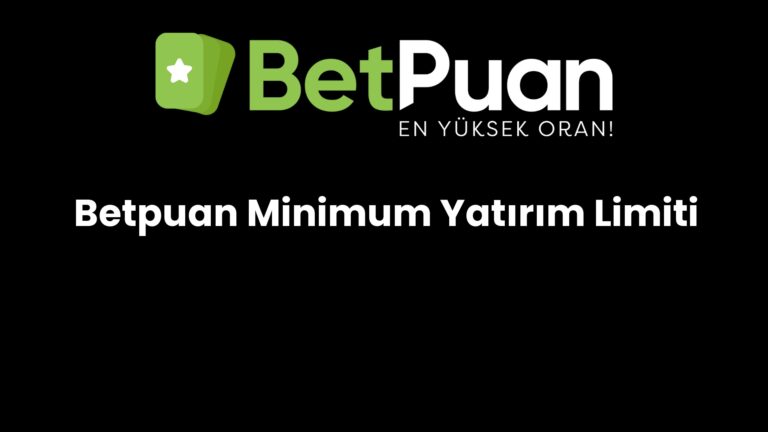 Betpuan Minimum Yatırım Limiti