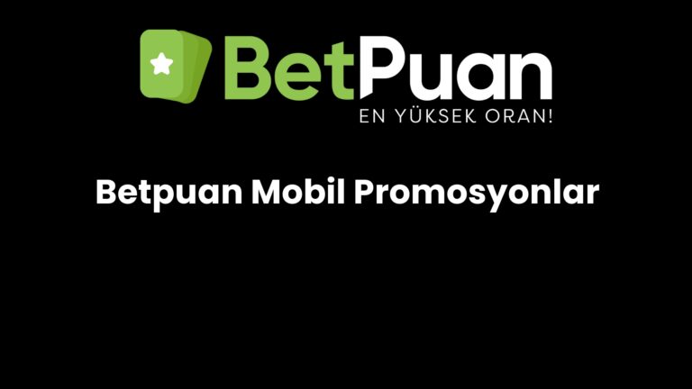 Betpuan Mobil Promosyonlar