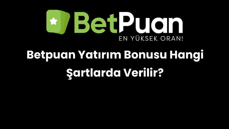 Betpuan Yatırım Bonusu Hangi Şartlarda Verilir?