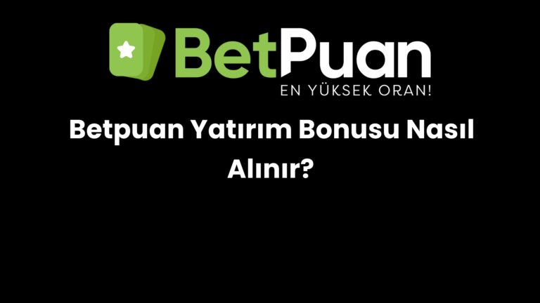 Betpuan Yatırım Bonusu Nasıl Alınır?
