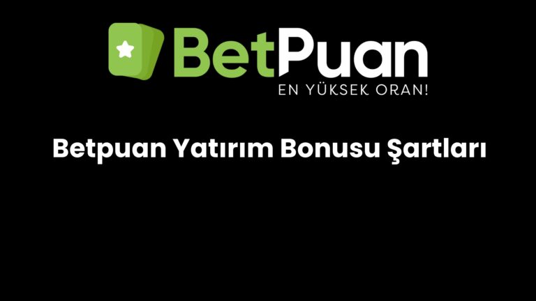 Betpuan Yatırım Bonusu Şartları