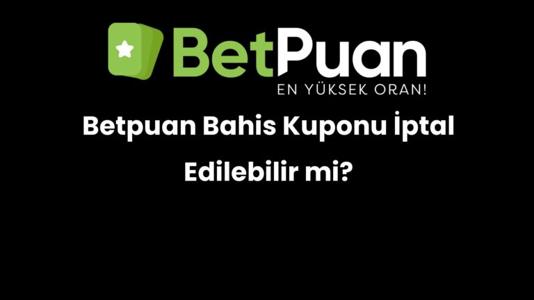 Betpuan Bahis Kuponu İptal Edilebilir mi?