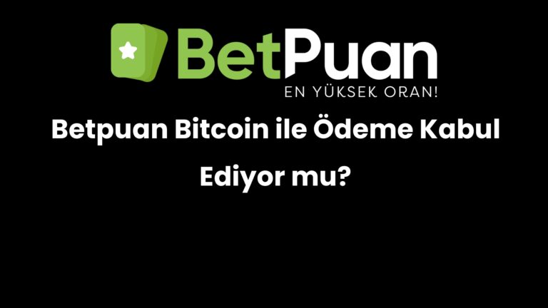 Betpuan Bitcoin ile Ödeme Kabul Ediyor mu?