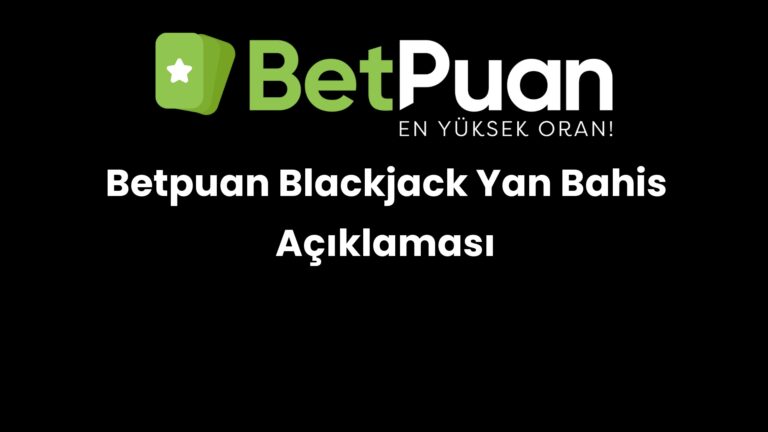 Betpuan Blackjack Yan Bahis Açıklaması