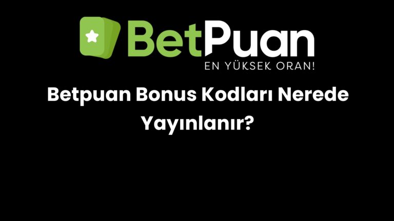 Betpuan Bonus Kodları Nerede Yayınlanır?