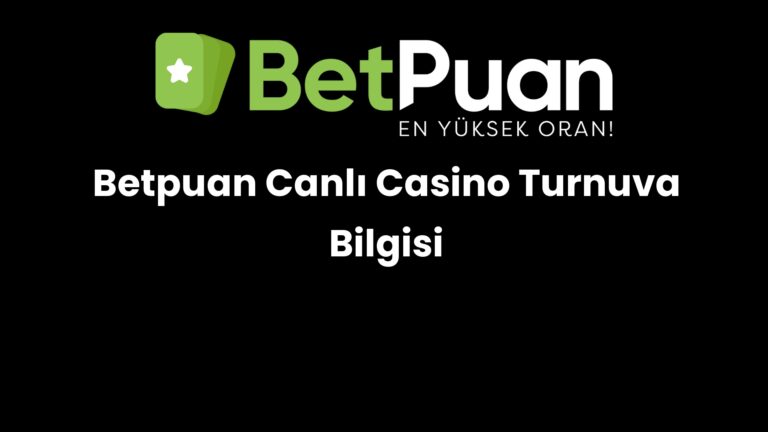 Betpuan Canlı Casino Turnuva Bilgisi