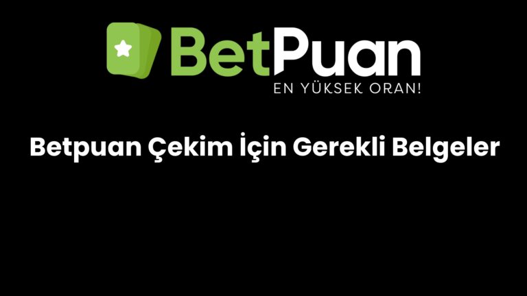 Betpuan Çekim İçin Gerekli Belgeler
