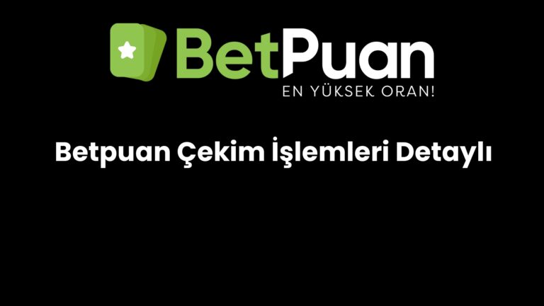 Betpuan Çekim İşlemleri Detaylı