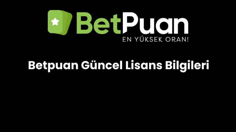Betpuan Güncel Lisans Bilgileri
