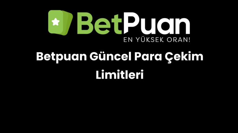 Betpuan Güncel Para Çekim Limitleri