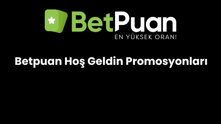 Betpuan Hoş Geldin Promosyonları