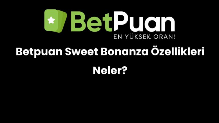 Betpuan Sweet Bonanza Özellikleri Neler?