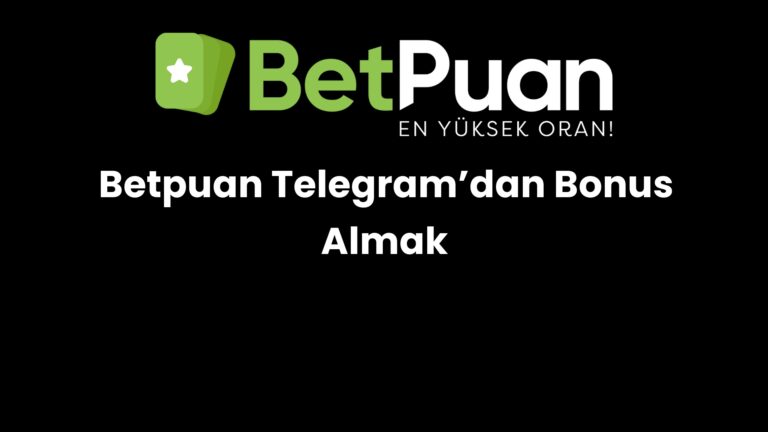 Betpuan Telegram’dan Bonus Almak