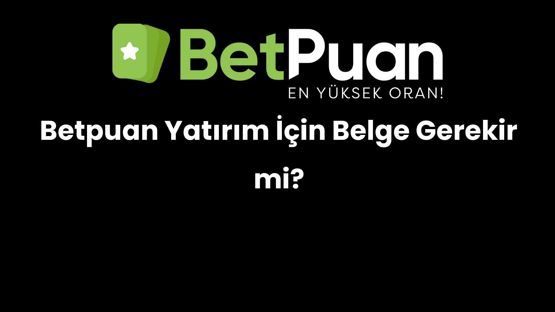 betpuan yatirim icin belge gerekir mi 1017