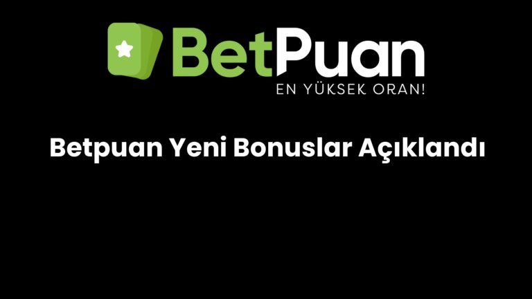 Betpuan Yeni Bonuslar Açıklandı